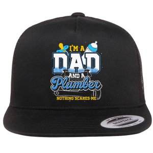 Im A Dad And A Plumber Nothing Scares Me Fyunny Plumber Flat Bill Trucker Hat