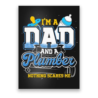 Im A Dad And A Plumber Nothing Scares Me Fyunny Plumber Poster