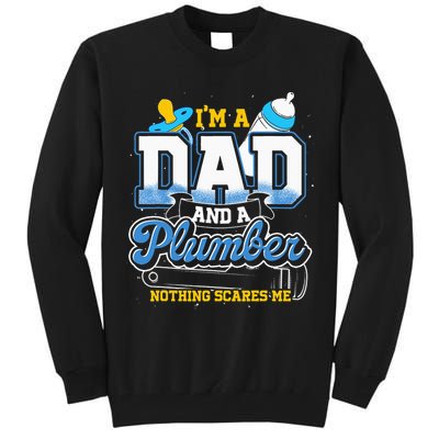 Im A Dad And A Plumber Nothing Scares Me Fyunny Plumber Tall Sweatshirt