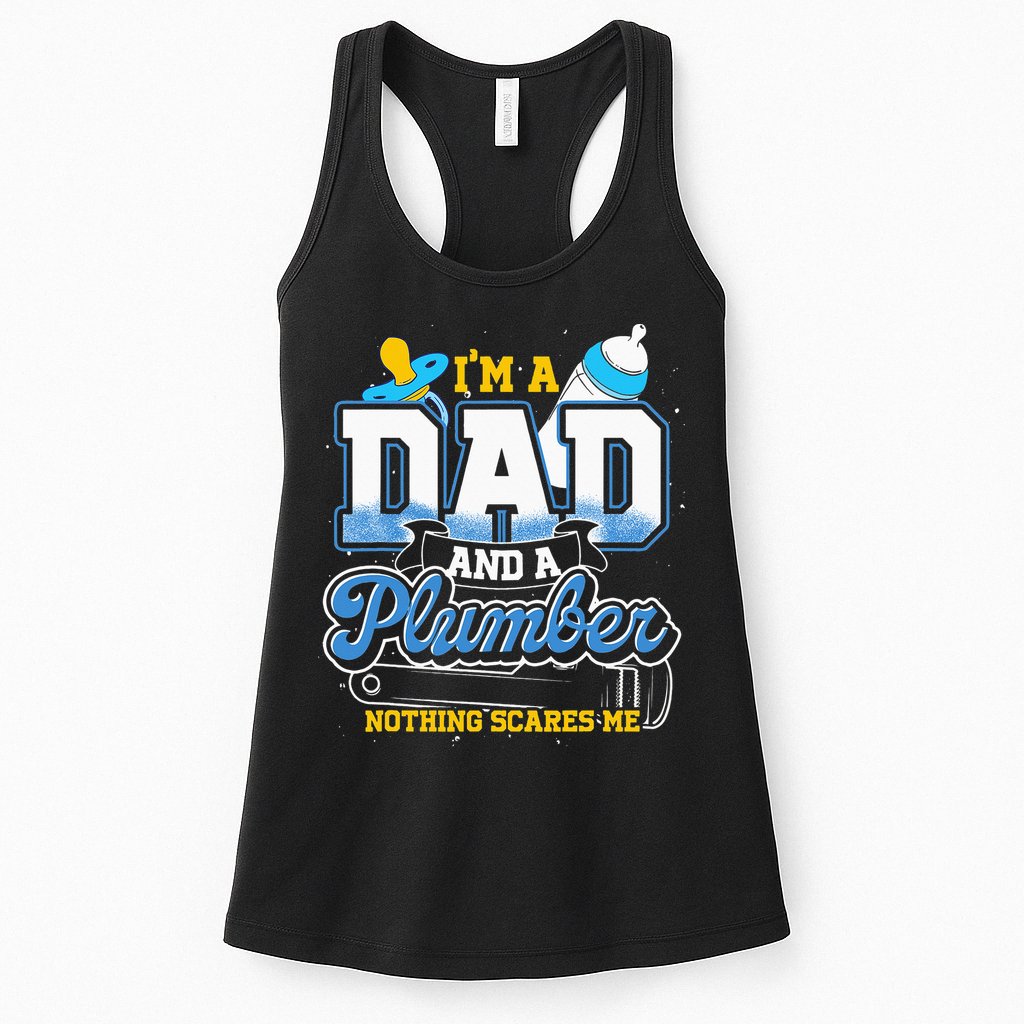 Im A Dad And A Plumber Nothing Scares Me Fyunny Plumber Womens Tank Top