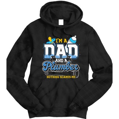 Im A Dad And A Plumber Nothing Scares Me Fyunny Plumber Tie Dye Hoodie