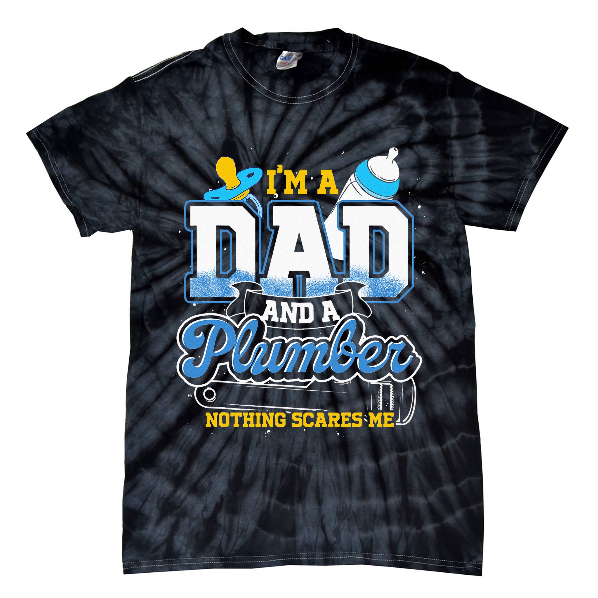 Im A Dad And A Plumber Nothing Scares Me Fyunny Plumber Tie-Dye T-Shirt