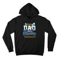 Im A Dad And A Plumber Nothing Scares Me Fyunny Plumber Tall Hoodie