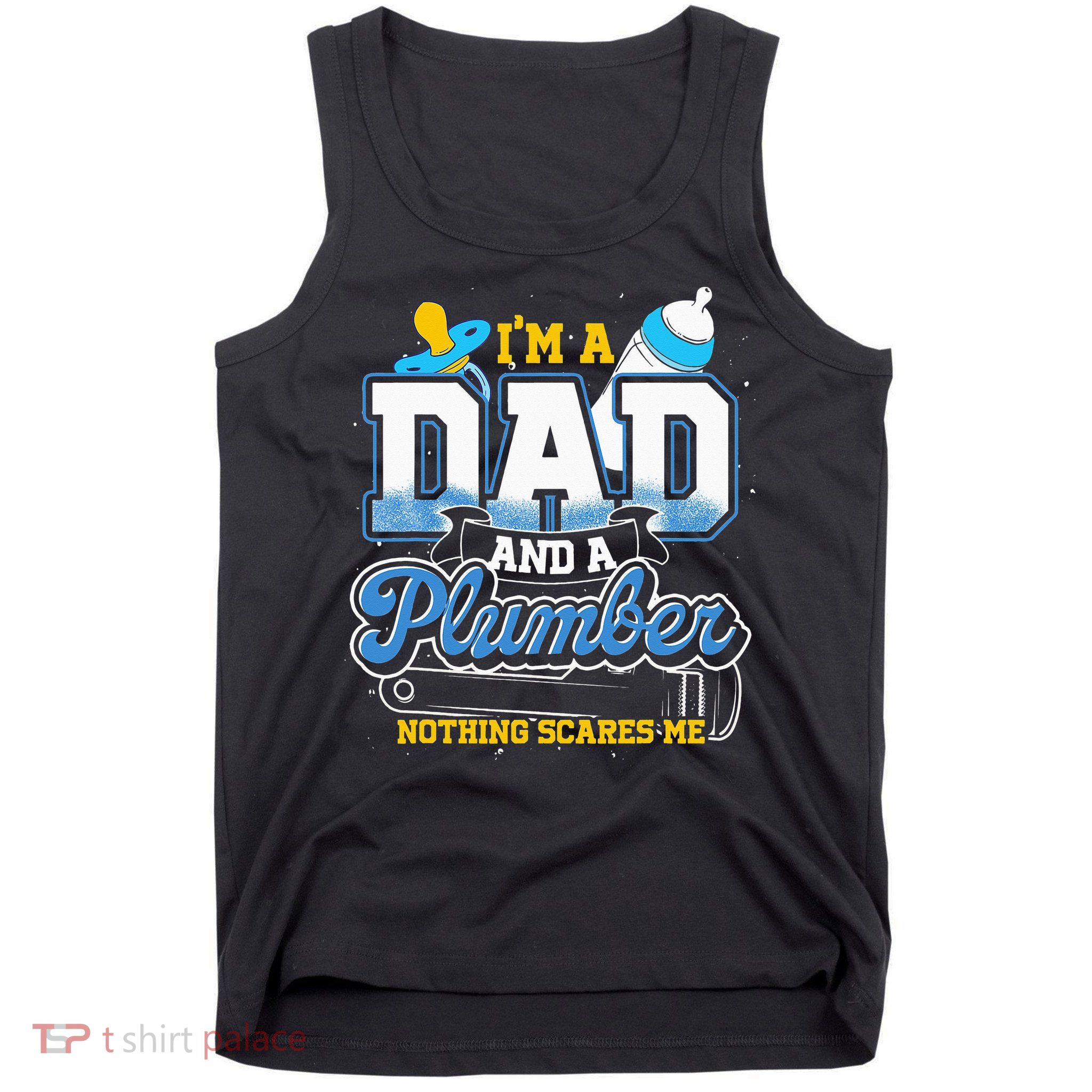 Im A Dad And A Plumber Nothing Scares Me Fyunny Plumber Tank Top