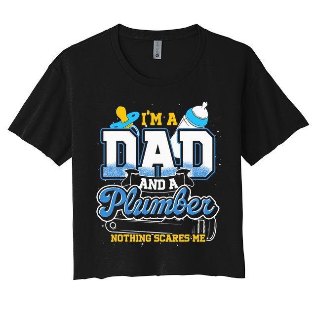 Im A Dad And A Plumber Nothing Scares Me Fyunny Plumber Crop Top
