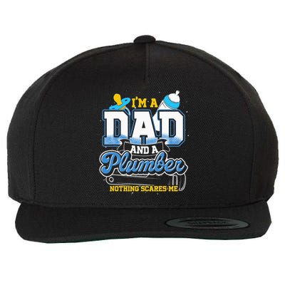 Im A Dad And A Plumber Nothing Scares Me Fyunny Plumber Wool Snapback Cap