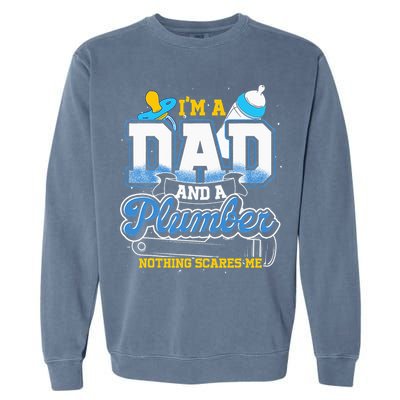 Im A Dad And A Plumber Nothing Scares Me Fyunny Plumber Garment-Dyed Sweatshirt