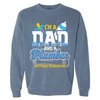 Im A Dad And A Plumber Nothing Scares Me Fyunny Plumber Garment-Dyed Sweatshirt