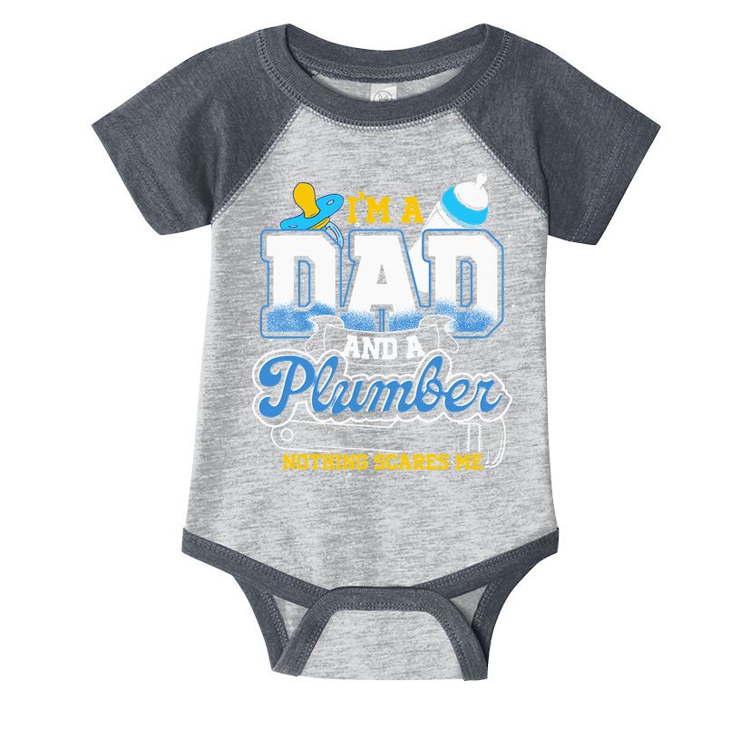 Im A Dad And A Plumber Nothing Scares Me Fyunny Plumber Infant Baby Jersey Bodysuit