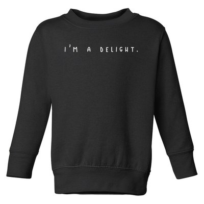 I'm A Delight Toddler Sweatshirt