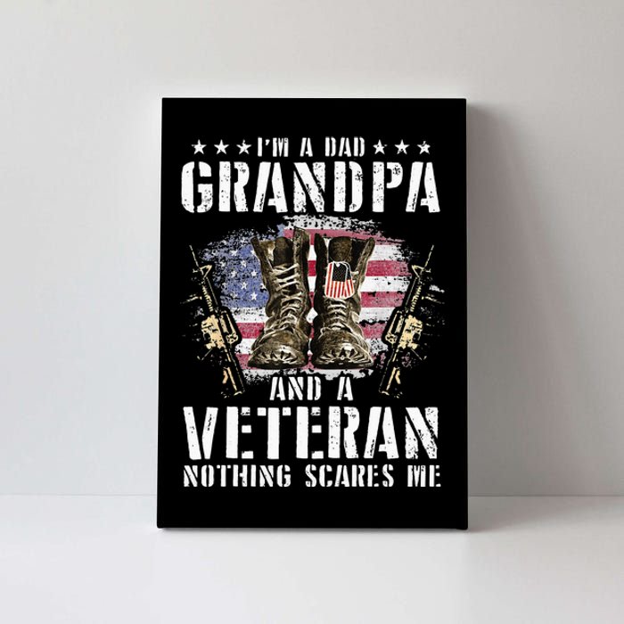 Im A Dad Grandpa And A Veteran Nothing Scares Me Canvas