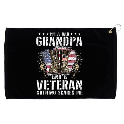 Im A Dad Grandpa And A Veteran Nothing Scares Me Grommeted Golf Towel