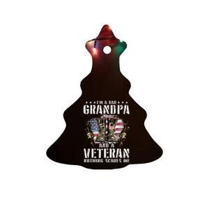 Im A Dad Grandpa And A Veteran Nothing Scares Me Ceramic Tree Ornament