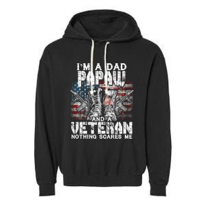 Im A Dad Papaw Veteran Nothing Scares Me Proud Gift Garment-Dyed Fleece Hoodie