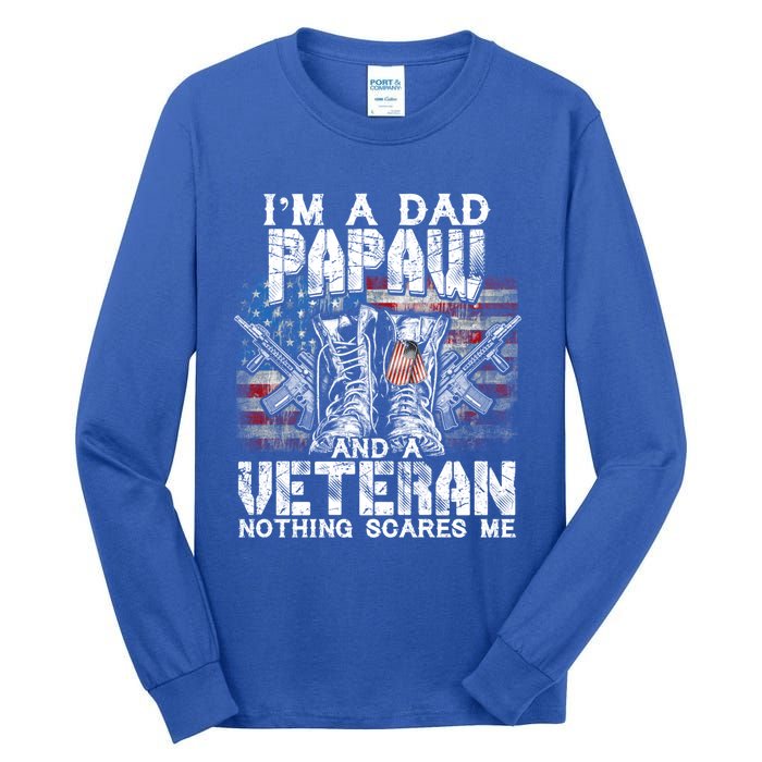 Im A Dad Papaw Veteran Nothing Scares Me Proud Gift Tall Long Sleeve T-Shirt