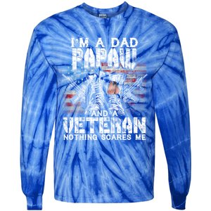 Im A Dad Papaw Veteran Nothing Scares Me Proud Gift Tie-Dye Long Sleeve Shirt