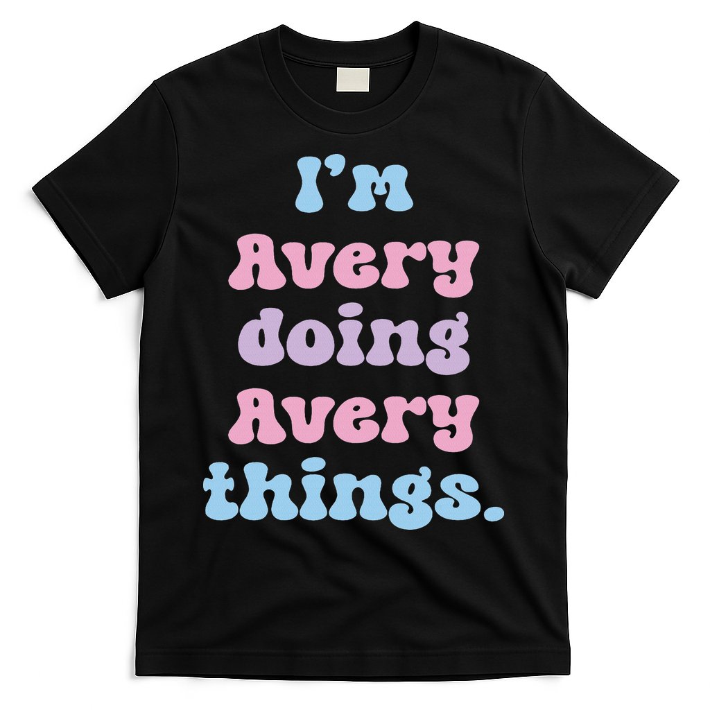 I'm Avery Doing Avery Things Funny Name T-Shirt