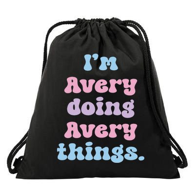 I'm Avery Doing Avery Things Funny Name Drawstring Bag