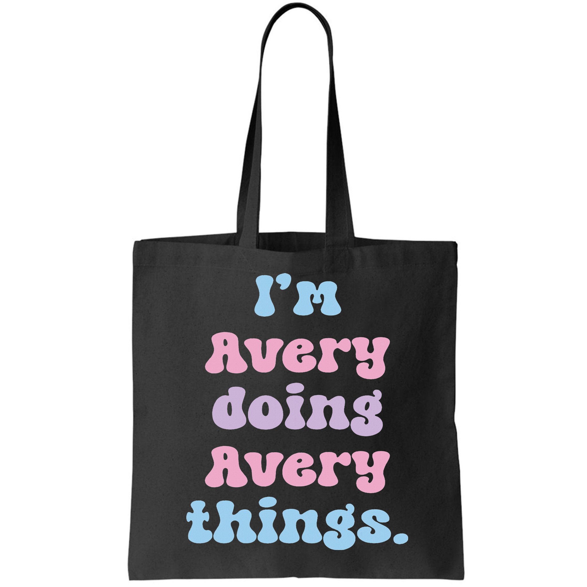 I'm Avery Doing Avery Things Funny Name Bag