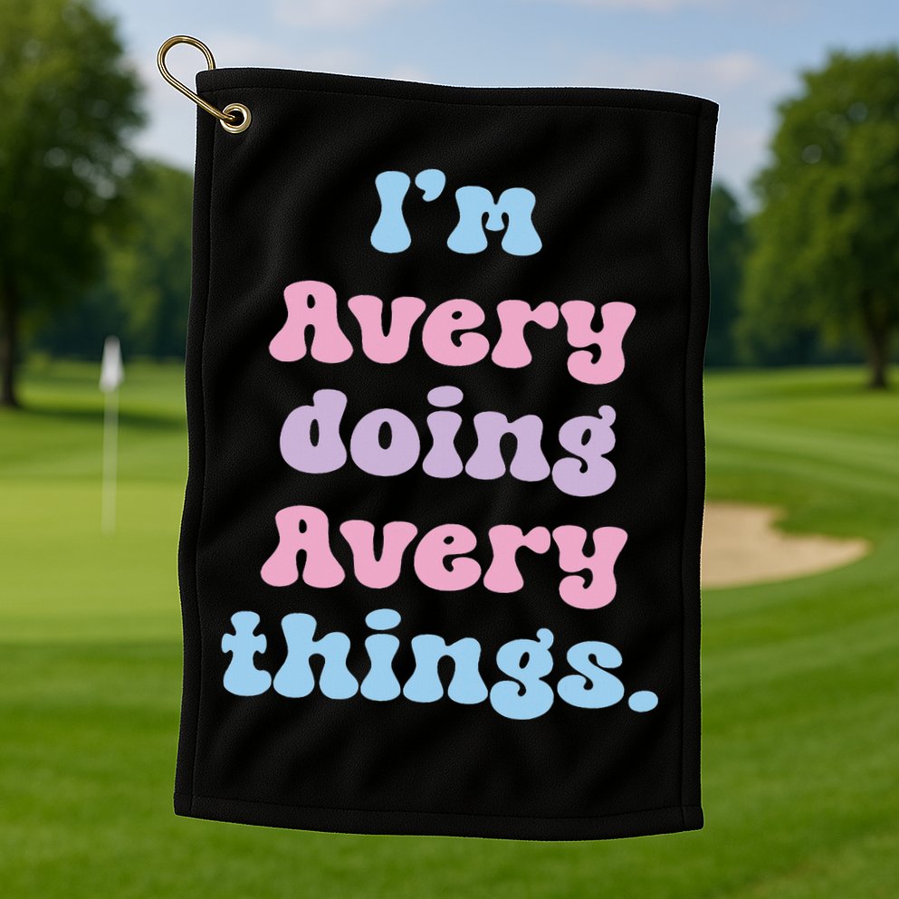 I'm Avery Doing Avery Things Funny Name Golf Towel