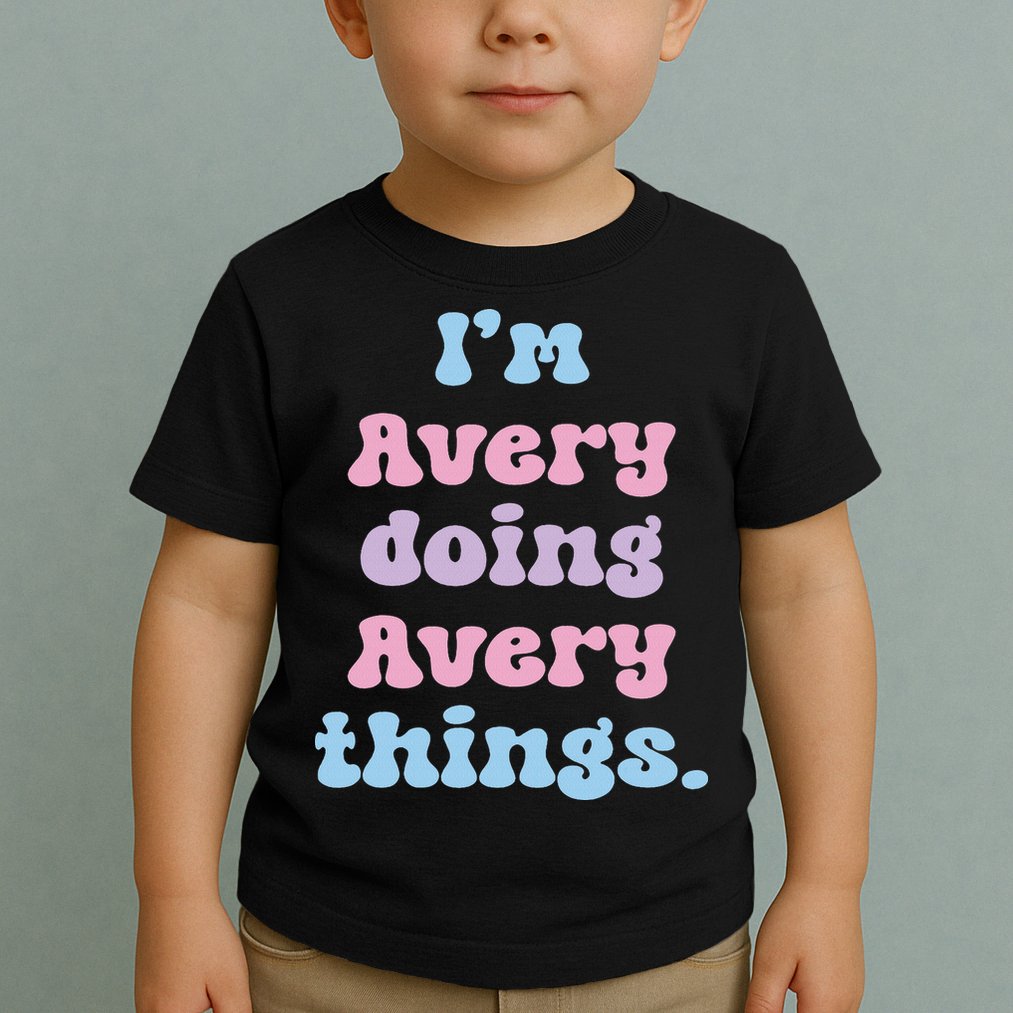 I'm Avery Doing Avery Things Funny Name Toddler T-Shirt