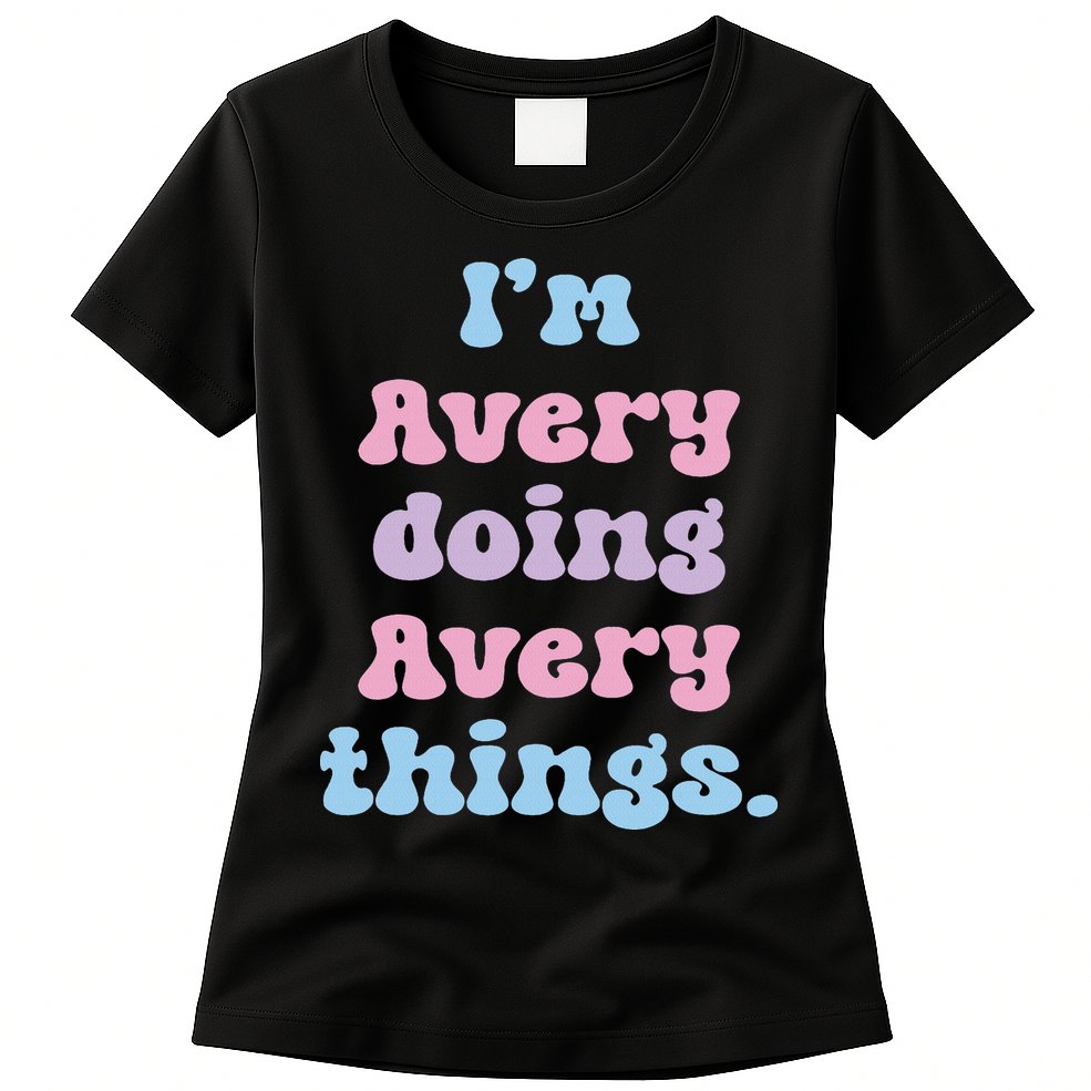I'm Avery Doing Avery Things Funny Name Womens T-Shirt