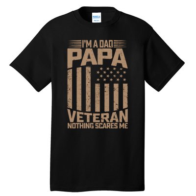 Im A Dad Papa And A Veteran Nothing Scares Tall T-Shirt