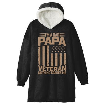 Im A Dad Papa And A Veteran Nothing Scares Hooded Wearable Blanket