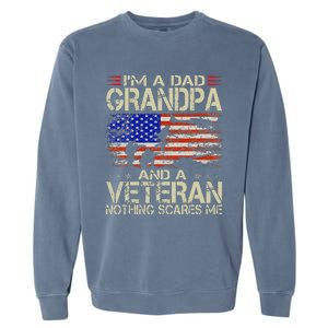 Im A Dad Grandpa And Veteran Fathers Day Papa Grandpa Gifts Garment-Dyed Sweatshirt