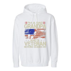 Im A Dad Grandpa And Veteran Fathers Day Papa Grandpa Gifts Garment-Dyed Fleece Hoodie