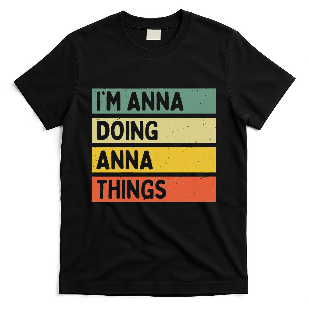 IM Anna Doing Anna Things Funny Personalized Quote T-Shirt