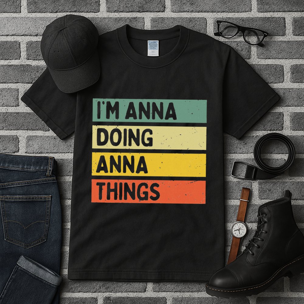 IM Anna Doing Anna Things Funny Personalized Quote Tall T-Shirt