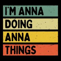 IM Anna Doing Anna Things Funny Personalized Quote Tall T-Shirt