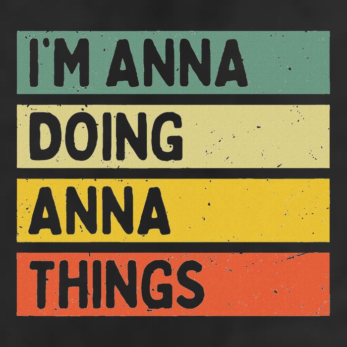 IM Anna Doing Anna Things Funny Personalized Quote Hat