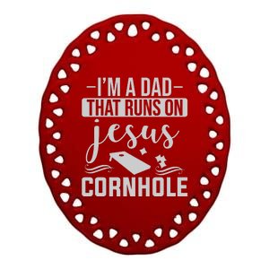 I'm A Dad That Runs On Jesus Cornhole Ceramic Oval Ornament