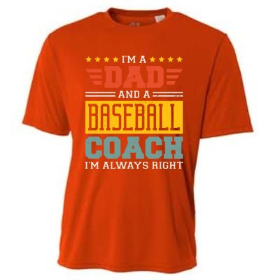 I'm A Dad And A Baseball Coach I'm Always Right Gift Cooling Performance Crew T-Shirt