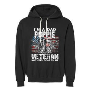 Im A Dad Poppie Veteran Nothing Scares Me Proud Great Gift Garment-Dyed Fleece Hoodie