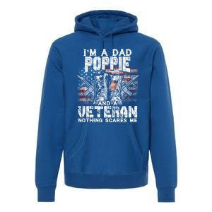 Im A Dad Poppie Veteran Nothing Scares Me Proud Great Gift Premium Hoodie