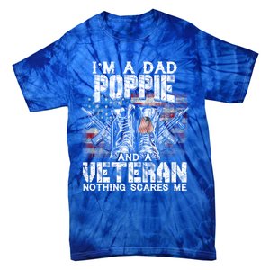 Im A Dad Poppie Veteran Nothing Scares Me Proud Great Gift Tie-Dye T-Shirt