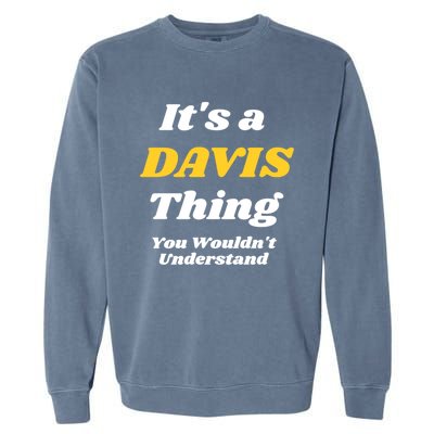 Its A Davis Thing You Wouldnt Understand Family Gift Garment-Dyed Sweatshirt