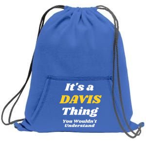 Its A Davis Thing You Wouldnt Understand Family Gift Sweatshirt Cinch Pack Bag