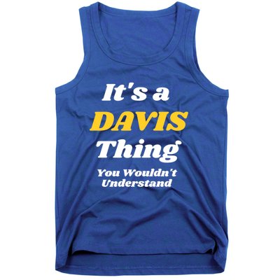 Its A Davis Thing You Wouldnt Understand Family Gift Tank Top