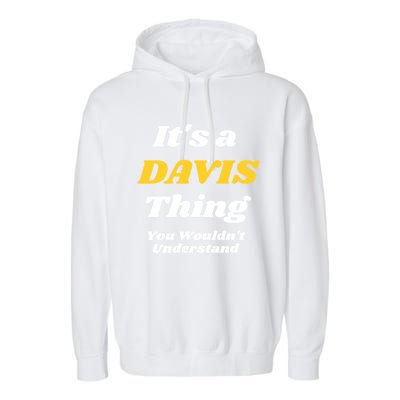 Its A Davis Thing You Wouldnt Understand Family Gift Garment-Dyed Fleece Hoodie