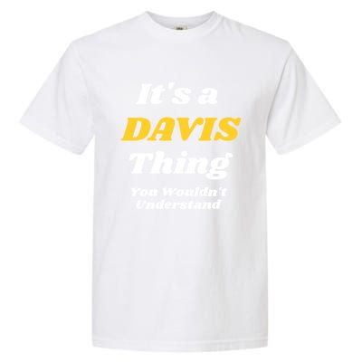 Its A Davis Thing You Wouldnt Understand Family Gift Garment-Dyed Heavyweight T-Shirt