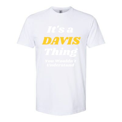 Its A Davis Thing You Wouldnt Understand Family Gift Softstyle CVC T-Shirt