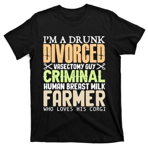 IM A Drunk Divorced Vasectomy Guy Criminal T-Shirt