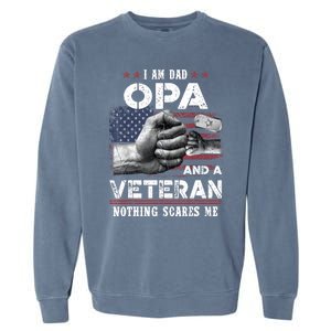 I'm A Dad OPA Veteran Nothing Scares Me Fathers Day Garment-Dyed Sweatshirt