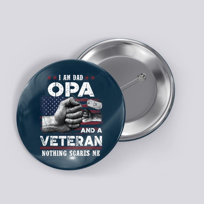 I'm A Dad OPA Veteran Nothing Scares Me Fathers Day Button