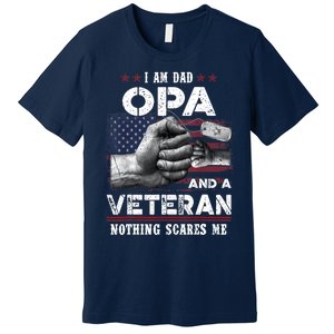 I'm A Dad OPA Veteran Nothing Scares Me Fathers Day Premium T-Shirt