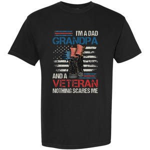 Im A Dad Grandpa And A Veteran Nothing Scares Me Garment-Dyed Heavyweight T-Shirt